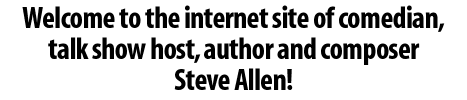 Welcome to Steve Allen's Internet Site!
